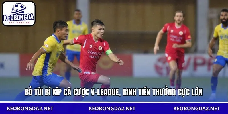 Bỏ túi bí kíp cá cược V-League, rinh tiền thưởng cực lớn