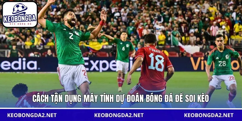 Cách tận dụng máy tính dự đoán bóng đá để soi kèo