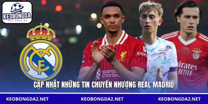 Cập nhật những tin chuyển nhượng Real Madrid