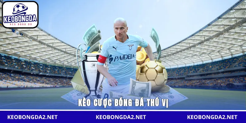 Kèo cược bóng đá thú vị