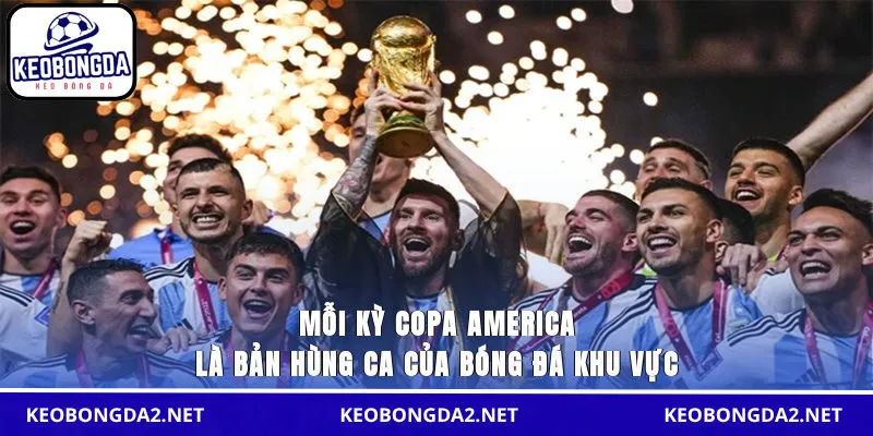 Mỗi kỳ Copa America là bản hùng ca của bóng đá khu vực