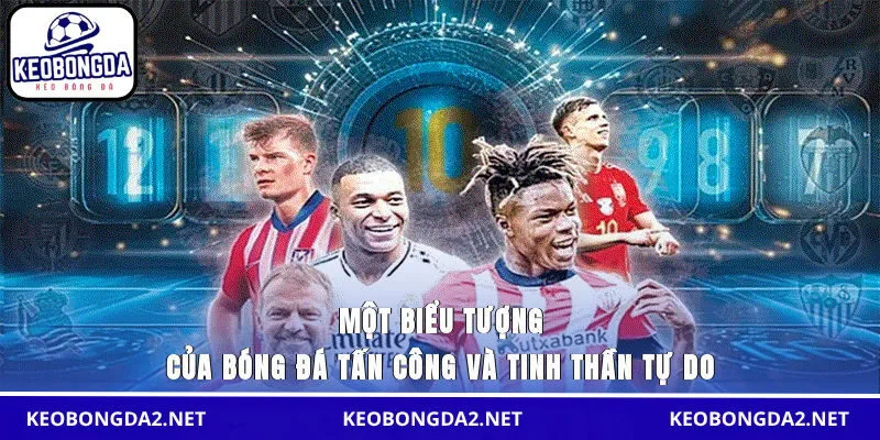 Một biểu tượng của bóng đá tấn công và tinh thần tự do