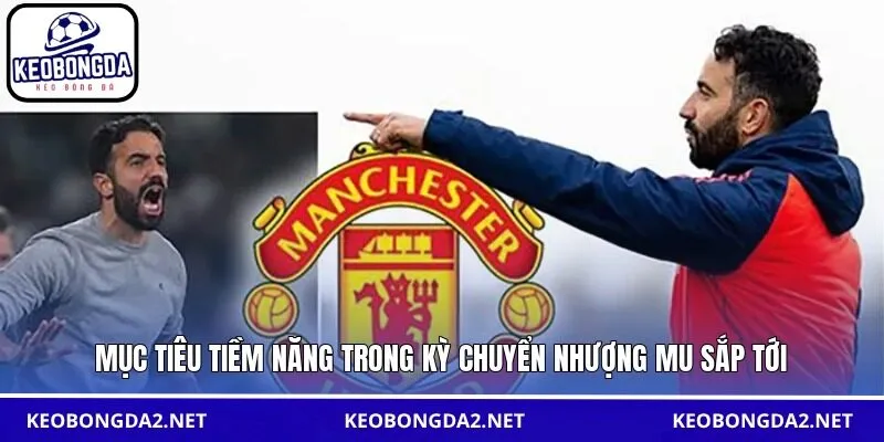 Mục tiêu tiềm năng trong kỳ chuyển nhượng MU sắp tới