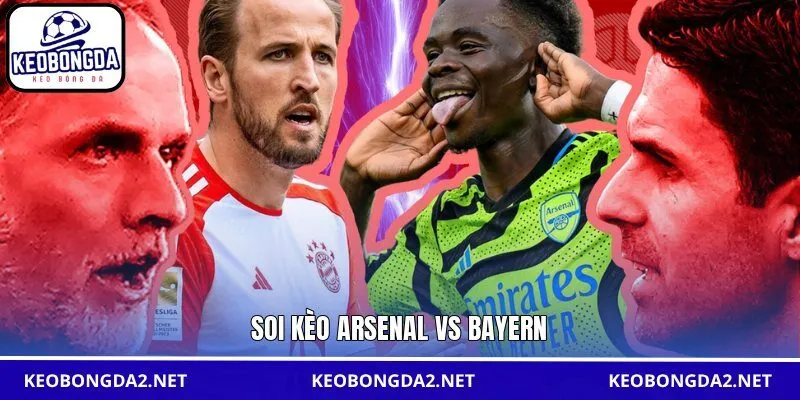 Soi kèo Arsenal vs Bayern