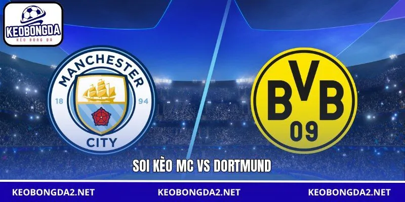 Soi kèo MC vs Dortmund