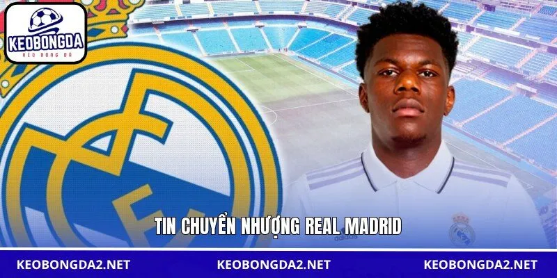 Tin chuyển nhượng Real Madrid
